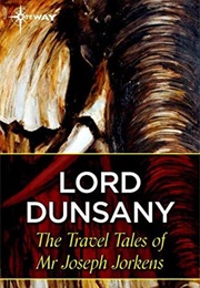 The Travel Tales of Mr Joseph Jorkens (Lord Dunsany)