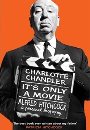 It's Only a Movie: Alfred Hitchcock (Charlotte Chandler)