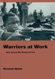 Warriors at Work: How Guinea Was Really Set Free (Mustafah Dhada)