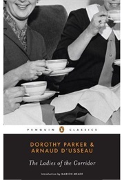 The Ladies of the Corridor (Arnaud D'usseau & Dorothy Parker)