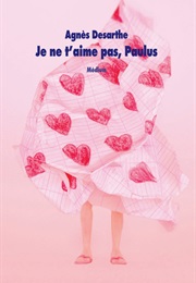 Je Ne T'aime Pas, Paulus (Agnès Desarthe)