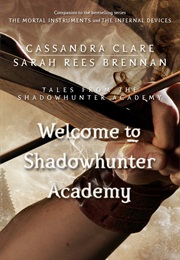 Welcome to Shadowhunter Academy (Tales From the Shadowhunter Academy, #1) (Cassandra Clare)