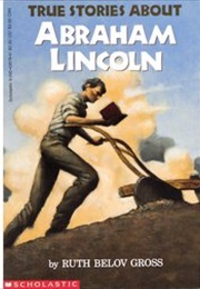 True Stories About Abraham Lincoln (Ruth Belov Gross)