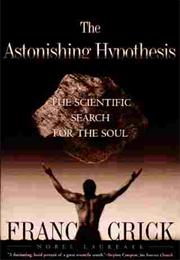 The Astonishing Hypothesis by Francis Crick