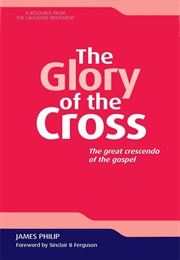 The Glory of the Cross (James Phillip)
