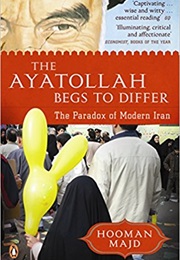 The Ayatollah Begs to Differ (Hooman Majd)