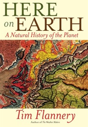 Here on Earth: A Natural History of the Planet (Tim Flannery)