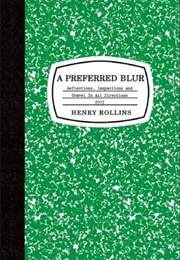 A Preferred Blur (Henry Rollins)