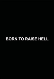 Born to Raise Hell. (2010)