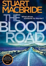 The Blood Road (Stuart MacBride)