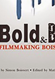 Bold & Brash: Filmmaking Boisvert Style (2014)