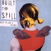 Built to Spill - Keep It Like a Secret