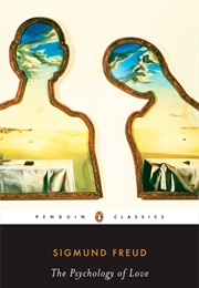 The Psychology of Love (Sigmund Freud)