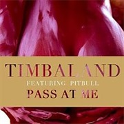 Pass at Me- Timbaland Feat Pitbull