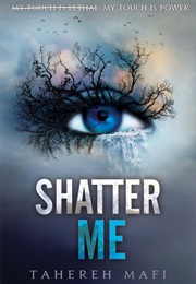 Shatter Me (Tahereh Mafi)