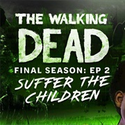 The Walking Dead: Final Season - Episode 2: Suffer the Children