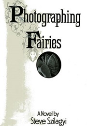 Photographing Fairies (Steve Szilagyi)