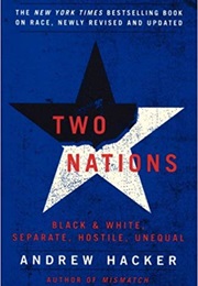Two Nations: Black and White, Separate, Hostile, Unequal (Andrew Hacker)