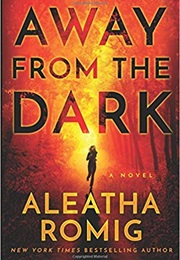 Away From the Dark (Aleatha Romig)