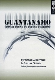 Guantanamo: Honor Bound to Defend Freedom (Victoria Brittain & Gillian Slovo)