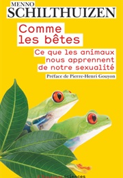 Comme Les Bêtes : Ce Que Les Animaux Nous Apprennent De Notre Sexualité (Menno Schilthuizen)