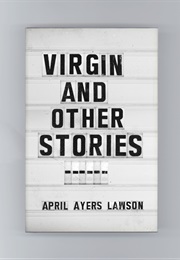 Virgin and Other Stories (April Ayers Lawson)