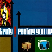 Truly - Feeling You Up