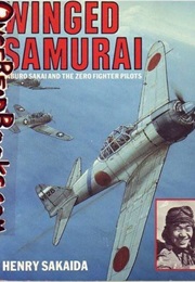 Winged Samurai: Saburo Sakai and the Zero Fighter Pilots (Henry Sakaida)