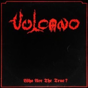 Vulcano - Who Are the True?