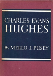 Charles Evans Hughes (Merlo J. Pusey)