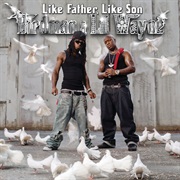 Lil Wayne &amp; Birdman - Like Father, Like Son