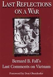 Last Reflections on a War: Bernard B. Fall&#39;s Last Comments on Vietnam (Bernard B. Fall)
