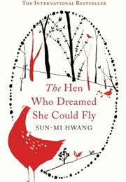 The Hen Who Dreamed She Could Fly (Sun-Mi Hwang)