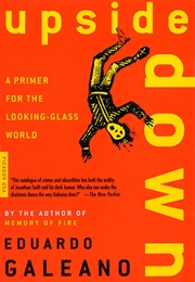 Upside Down: A Primer for the Looking-Glass World (Eduardo Galeano)
