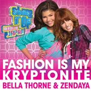Fashion Is My Kryptonite - Bella Thorne &amp; Zendaya