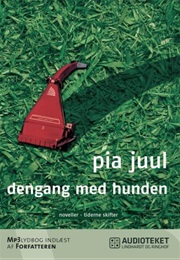 Dengang Med Hunden (Pia Juul)