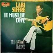 It Must Be Love by Labi Siffre
