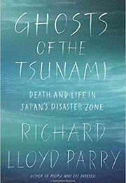 Ghosts of the Tsunami (Richard Lloyd Parry)