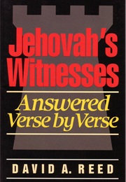 Jehovah&#39;s Witnessess Answered Verse by Verse (David a Reed)