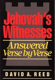 Jehovah's Witnessess Answered Verse by Verse (David a Reed)