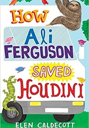 How Ali Ferguson Saved Houdini (Elen Caldecott)