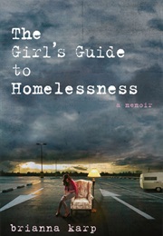 The Girl&#39;s Guide to Homelessness (Brianna Karp)