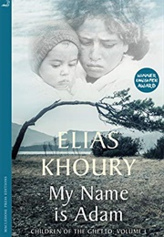 My Name Is Adam: Children of the Ghetto Volume 1 (Elias Khoury)