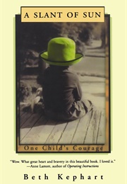 A Slant of Sun: One Child's Courage (Beth Kephart)