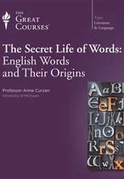 The Secret Life of Words: English Words and Their Origins (Anne Curzan)