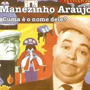 Manezinho Araújo - Cuma É O Nome Dele?