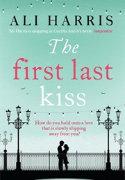 The First Last Kiss (Ali Harris)