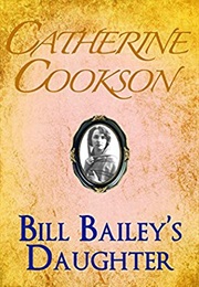 Bill Bailey's Daughter (Catherine Cookson)