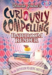 Uncle John's Curiously Compelling Bathroom Reader (Bathroom Readers Institute)