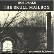 Bob Drake - The Skull Mailbox (And Other Horrors)